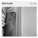 Gold Class - It's You